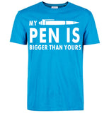 My Pen Is Bigger Than Yours Funny Printed T Shirt