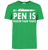 My Pen Is Bigger Than Yours Funny Printed T Shirt