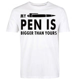 My Pen Is Bigger Than Yours Funny Printed T Shirt