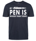 My Pen Is Bigger Than Yours Funny Printed T Shirt