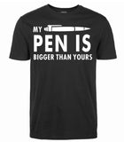 My Pen Is Bigger Than Yours Funny Printed T Shirt
