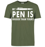 My Pen Is Bigger Than Yours Funny Printed T Shirt