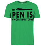 My Pen Is Bigger Than Yours Funny Printed T Shirt