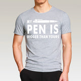 My Pen Is Bigger Than Yours Funny Printed T Shirt